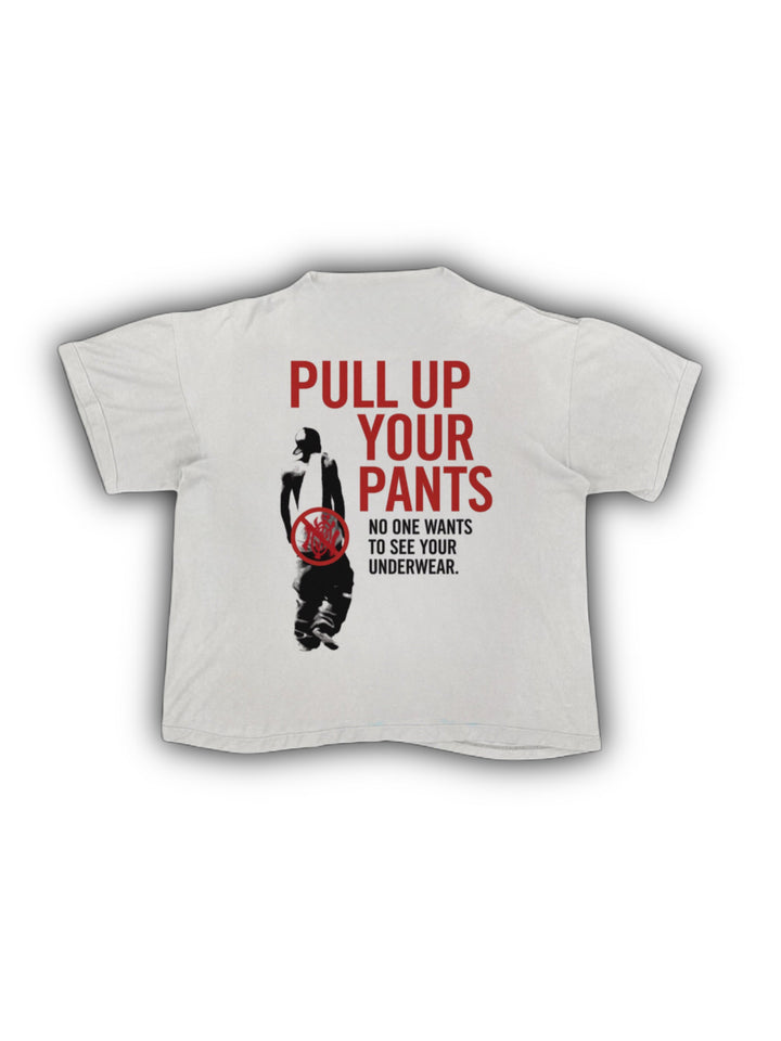 PULL UP YOUR PANTS TEE
